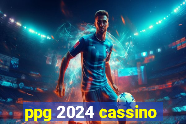 ppg 2024 cassino